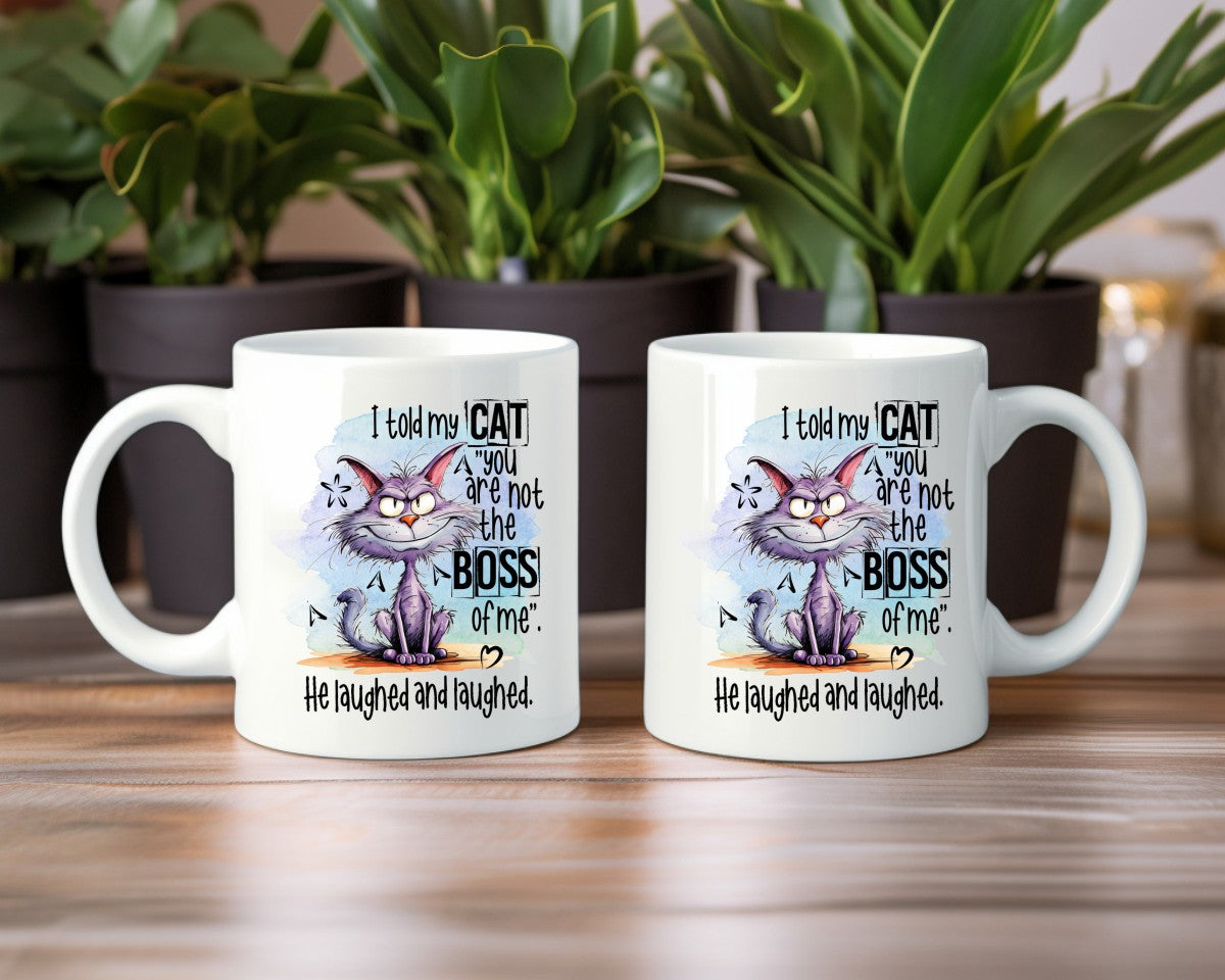 I Told My Cat You Are Not The Boss Of Me Cat Saying, Quote Coffee Mug
