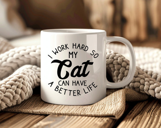 I Work Hard So My Cat Can Have A Better Life Cat Saying, Quote Coffee Mug