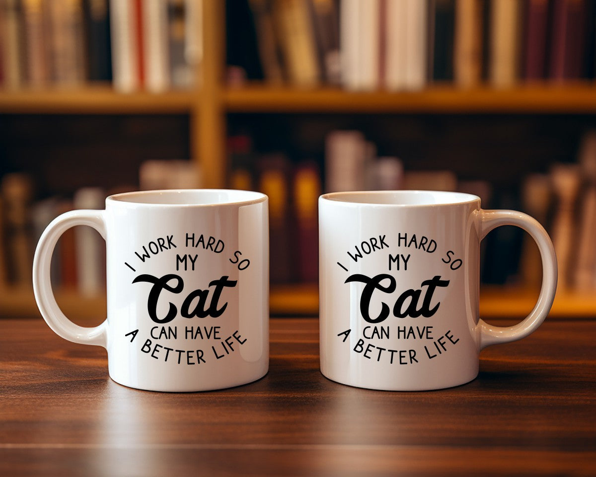 I Work Hard So My Cat Can Have A Better Life Cat Saying, Quote Coffee Mug