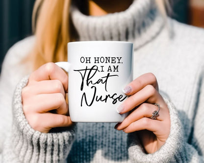 Oh honey I am that nurse Nursing Nurse Medical Coffee Mug