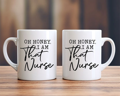 Oh honey I am that nurse Nursing Nurse Medical Coffee Mug