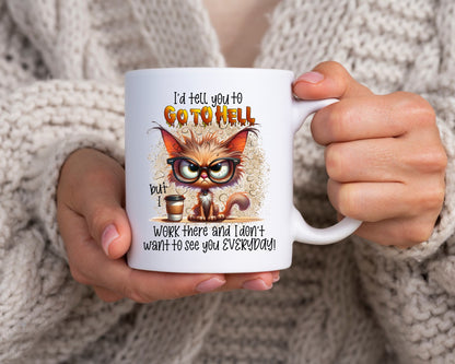 I'd Tell You To Go To Hell Cat Saying, Quote Coffee Mug