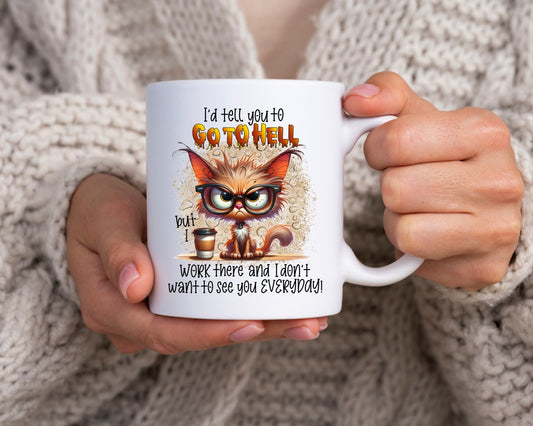 I'd Tell You To Go To Hell Cat Saying, Quote Coffee Mug