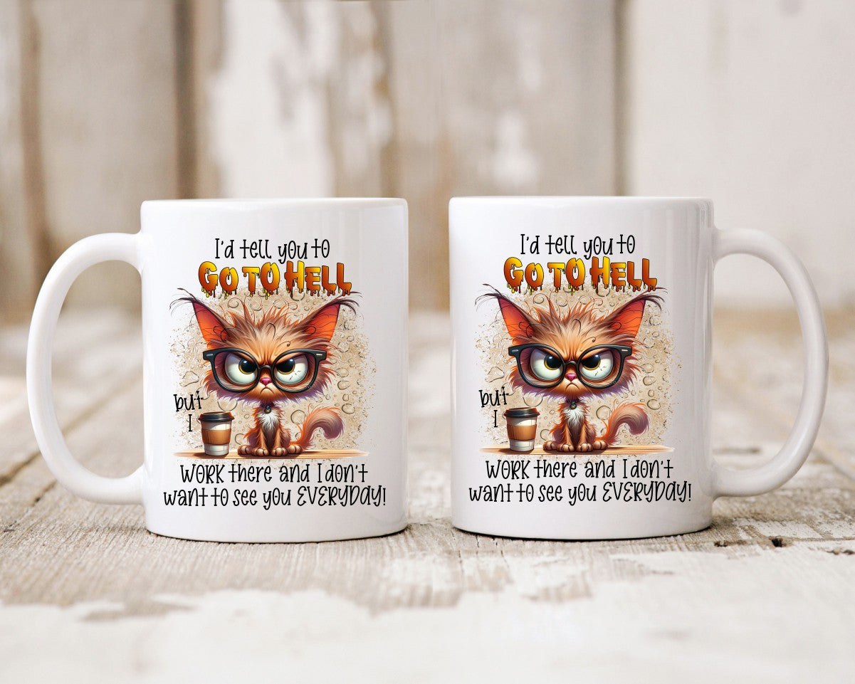 I'd Tell You To Go To Hell Cat Saying, Quote Coffee Mug