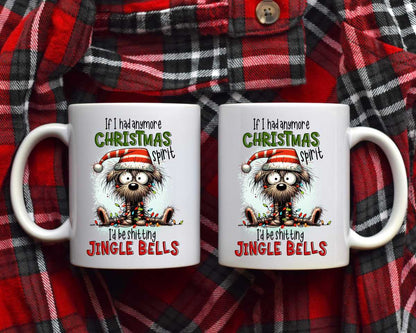If I Had Any More Christmas Spirit Christmas Coffee Mug