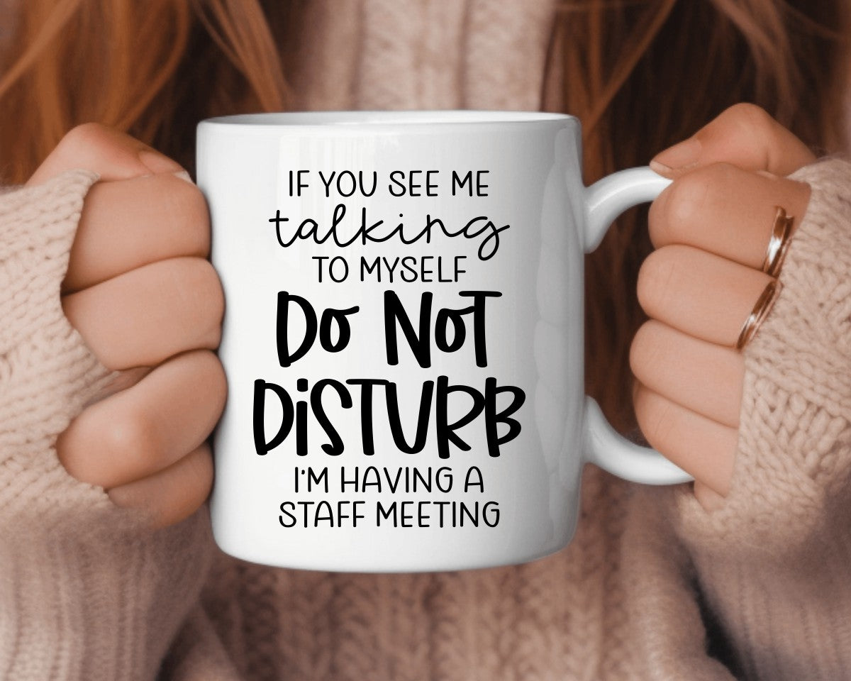 If You See Me Talking To Myself Office Work Humor Coffee Mug