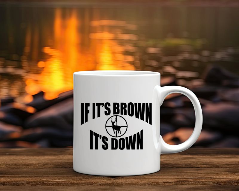 If It's Brown It's Down Hunting Coffee Mug