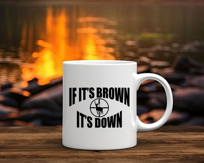 If It's Brown It's Down Hunting Coffee Mug