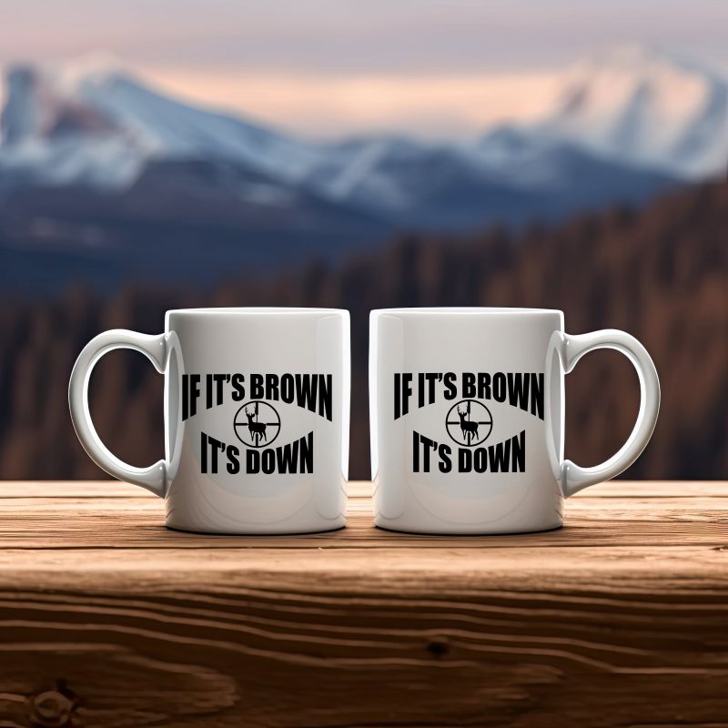 If It's Brown It's Down Hunting Coffee Mug