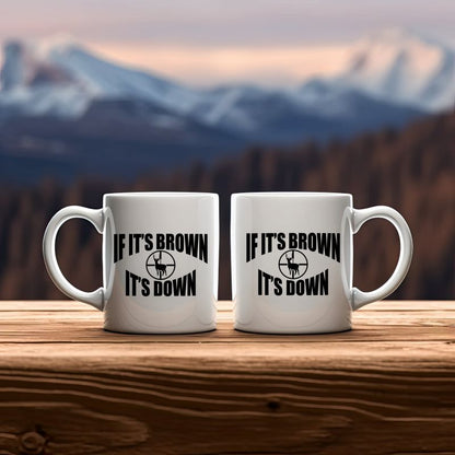 If It's Brown It's Down Hunting Coffee Mug