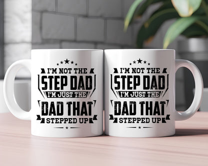 I'm Not The Stepdad I'm Just The Dad That Stepped up Dad Coffee Mug