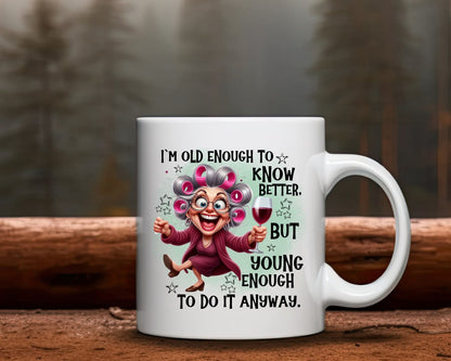 I'm Old Enough To Know Better Grandma Coffee Mug