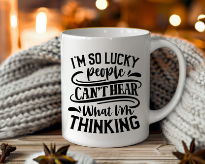 I'm So Lucky People Can't Hear What I'm Thinking Office Work Humor Coffee Mug