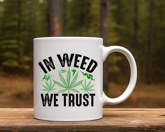 In Weed We Trust Marijuana Weed Coffee Mugs