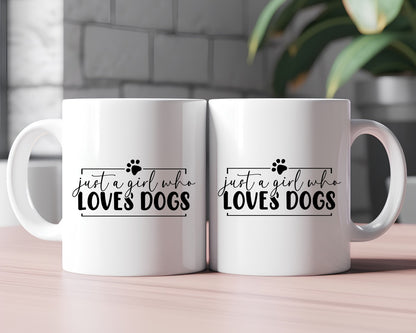 Just A Girl Who Loves Dogs Dog Saying, Quote Coffee Mug B