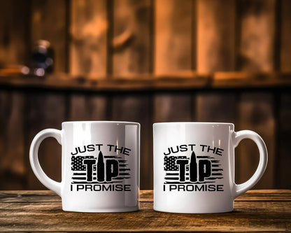 Just The Tip I Promise Patriotic/2nd Amendment Coffee Mug