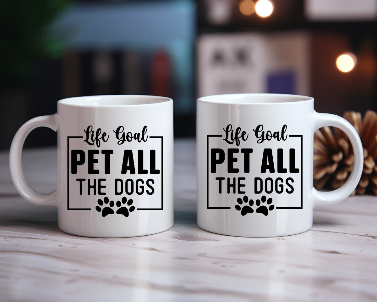 Life Goal Pet All The Dogs Dog Saying, Quote Coffee Mug