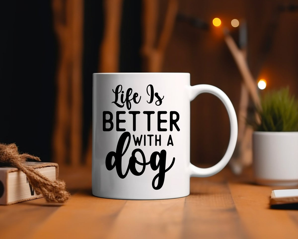 Life Is Better With A Dog Saying, Quote Coffee Mug