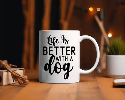 Life Is Better With A Dog Saying, Quote Coffee Mug