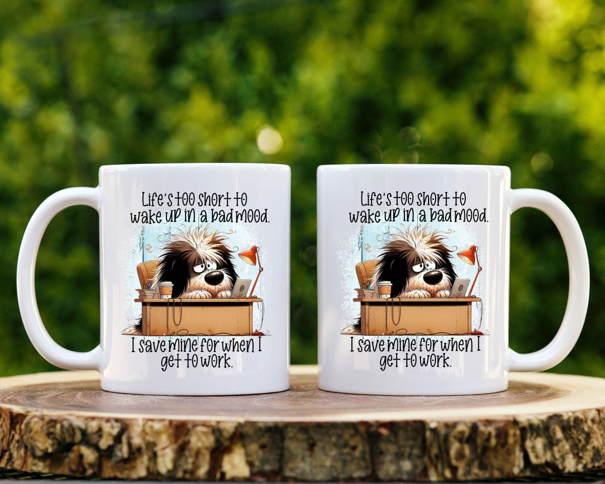 Life's Too Short To Wake Up In A Bad Mood Office Work Humor Coffee Mug