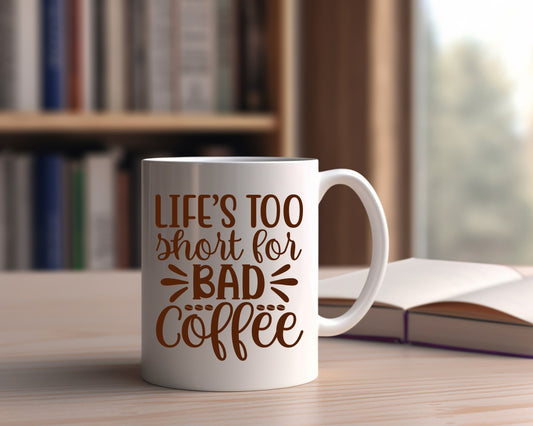 Life's Too Short For Bad Coffee Themed Coffee Mug