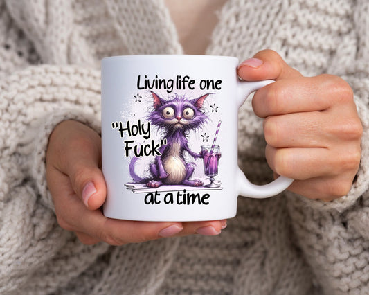 Living Life One Holy F**k At A Time Cat Saying, Quote Coffee Mug