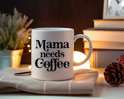 Mama Needs Coffee Mom Coffee Mug
