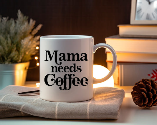 Mama Needs Coffee Mom Coffee Mug