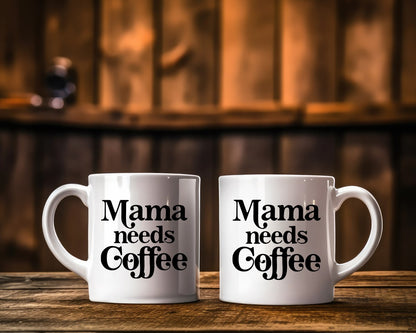 Mama Needs Coffee Mom Coffee Mug