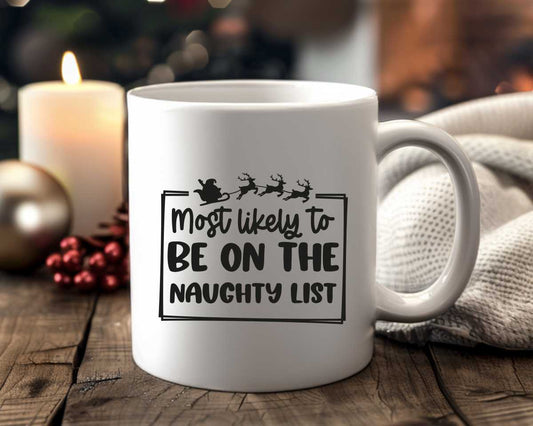 Most Likely To Be On The Naughty List Christmas Coffee Mug