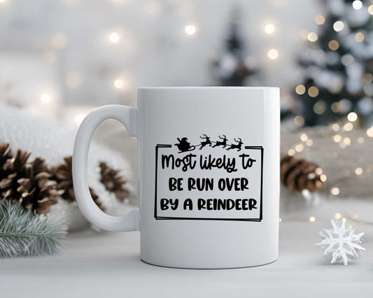 Most Likely To Be Run Over By A Reindeer Christmas Coffee Mug