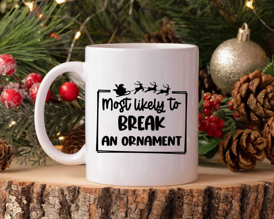 Most Likely To Break An Ornament Christmas Coffee Mug