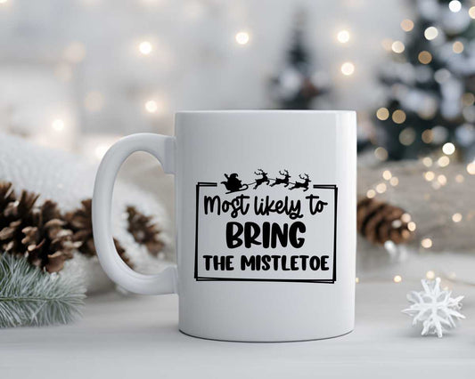 Most Likely To Bring Mistletoe Christmas Coffee Mug