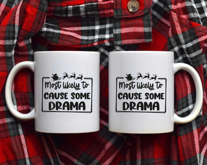 Most Likely To Cause Some Drama Christmas Coffee Mug