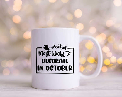 Most Likely To Decorate In October Christmas Coffee Mug