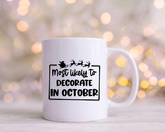 Most Likely To Decorate In October Christmas Coffee Mug
