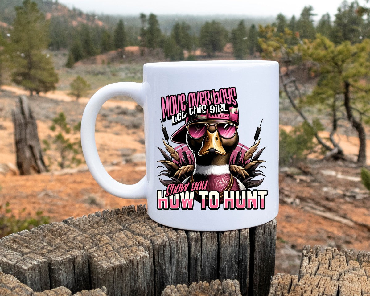 Move Over Boys Let This Girl Show You How To Hunt Hunting Coffee Mug