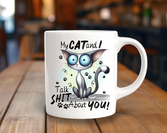 My Cat And I Talk Shit About You Cat Saying, Quote Coffee Mug