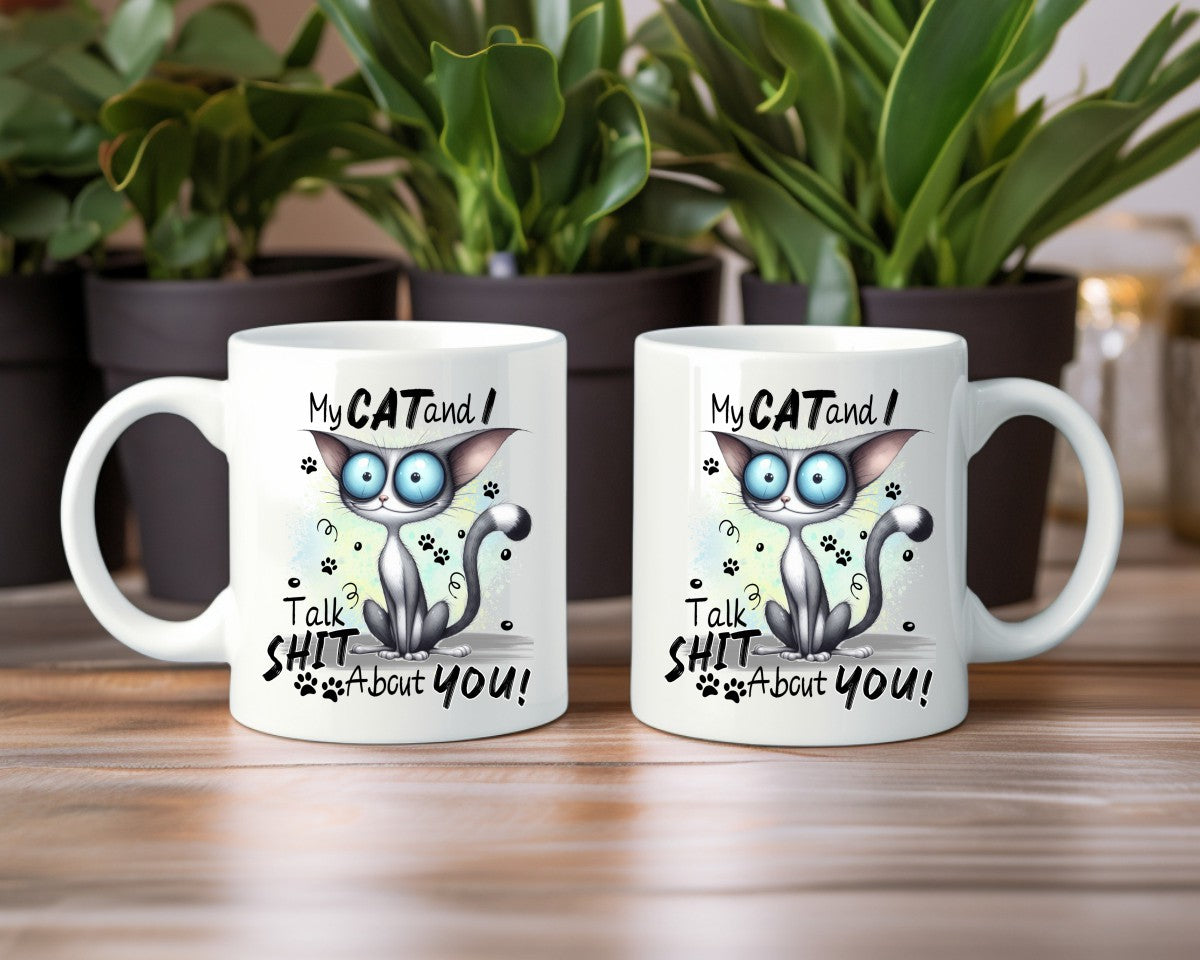 My Cat And I Talk Shit About You Cat Saying, Quote Coffee Mug