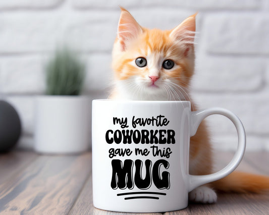 My Favorite Coworker Gave Me This Mug Office Work Humor Coffee Mug