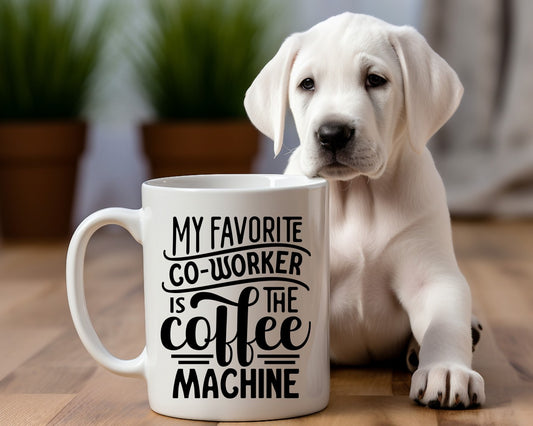 My Favorite Coworker Is The Coffee Machine Office Work Humor Coffee Mug