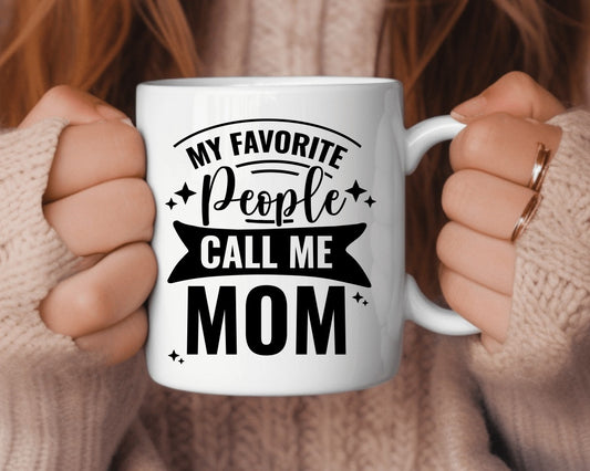 My Favorite People Call Me Mom Coffee Mug