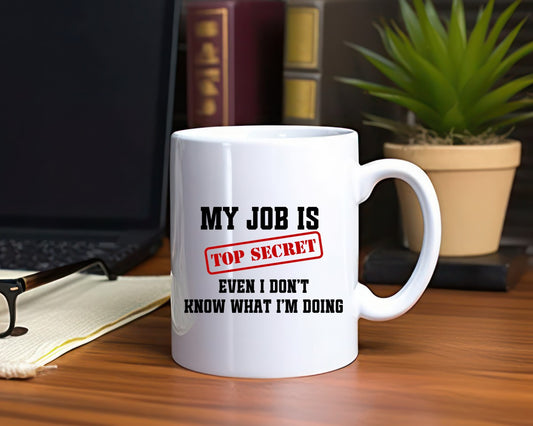 My Job Is Top Secret Office Work Humor Coffee Mug