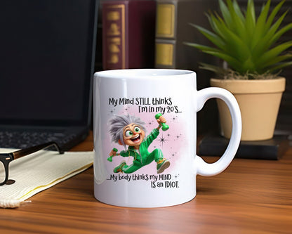 My Mind Still Thinks I'm In My 20's Grandma Coffee Mug
