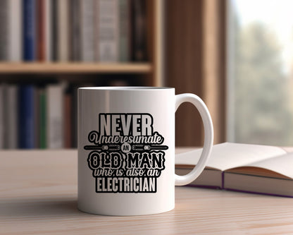 Never Underestimate An Old Man Who Is Also An Electrician Coffee Mug