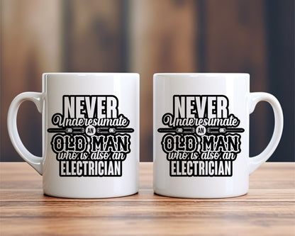Never Underestimate An Old Man Who Is Also An Electrician Coffee Mug