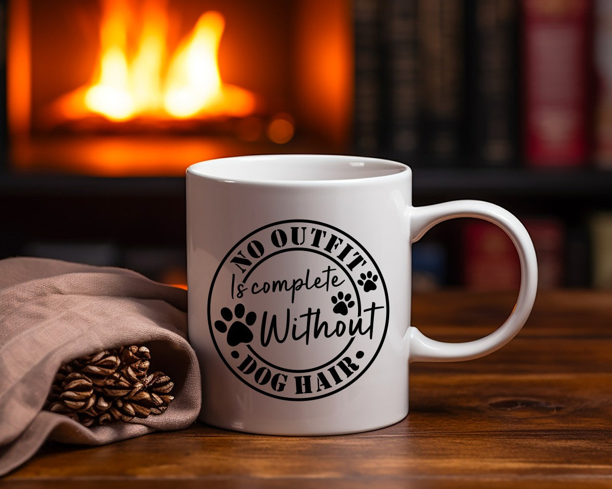 No Outfit Is Complete Without Dog Hair Dog Saying, Quote Coffee Mug