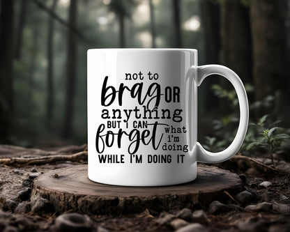 Not To Brag Or Anything Office Work Humor Coffee Mug