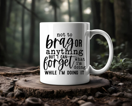 Not To Brag Or Anything Office Work Humor Coffee Mug