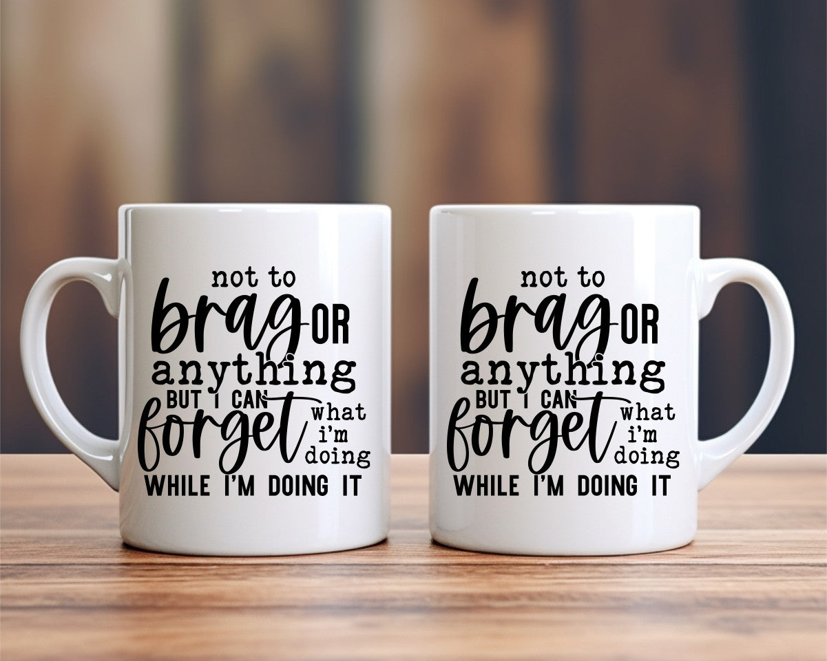 Not To Brag Or Anything Office Work Humor Coffee Mug